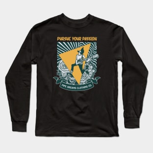 Pursue your passion Long Sleeve T-Shirt